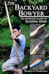 The Backyard Bowyer: The Beginner's G...