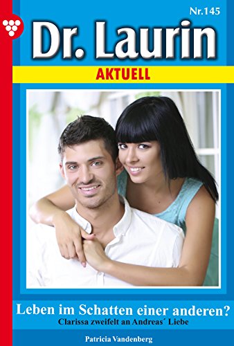 Dr. Laurin Aktuell 145 - Arztroman: Leben im Schatten einer anderen? (German Edition)
