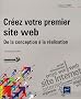 Cr�ez votre premier site Web - De la conception � r�alisation