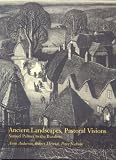 Ancient Landscapes, Pastoral Visions: Samuel Palmer to the Ruralists