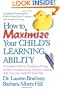 How to Maximize Your Child's Learning Ability: A Complete Guide to Choosing and Using the Best Computer Games, Activities, Learning AIDS, Toys, and Ta