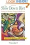 The Slow Down Diet: Eating for Pleasure, Energy, and Weight Loss