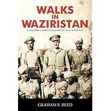 Walks in Waziristan: A Young Officer's Guide to Dealing with Cock-Ups on the Front Line.by Graham F. Reed