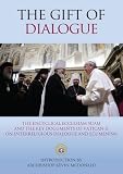 The gift of dialogue : the encyclical Ecclesiam suam and the key documents of Vatican II on interreligious dialogue and ecumenism