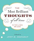 The Most Brilliant Thoughts of All Time (In Two Lines or Less)