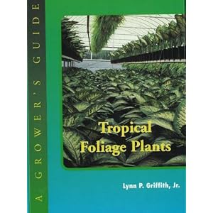Tropical Foliage Plants: A Grower's Guide