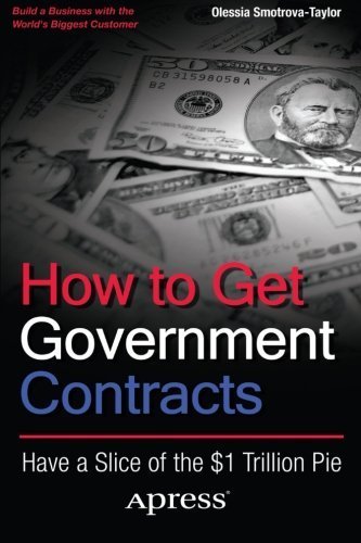 How to Get Government Contracts: Have a Slice of the 1 Trillion Pie by Smotrova-Taylor, Olessia (2012) Paperback