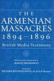 The Armenian Massacres, 18941896: British Media Testimony