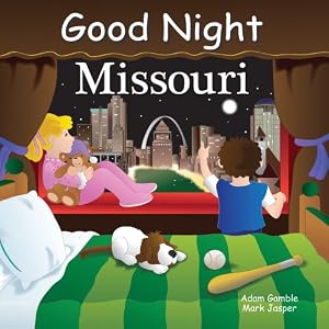 Good Night Missouri (Good Night Our World series) Adam Gamble and Mark Jasper