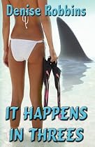 IT HAPPENS IN THREES by Denise Robbins
