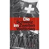 Die Schweiz im Zweiten Weltkrieg