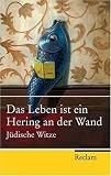 Das Leben ist ein Hering an der Wand: J�dische Witze title=