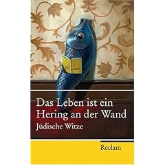 Das Leben ist ein Hering an der Wand: J�dische Witze