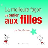 La meilleure faÃ§on de parler aux filles (French Edition)