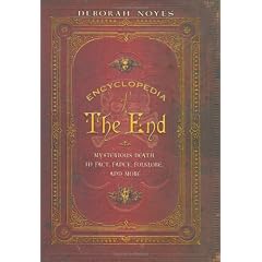 Encyclopedia of the End: Mysterious Death in Fact, Fancy, Folklore, and More