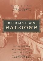 Boomtown Saloons: Archaeology And History In Virginia City (Wilber S. Shepperson Series in Nevada History)