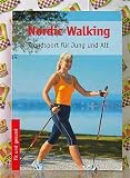 Nordic Walking - Trendsport f&uuml;r Jung und Alt - Das schonende und effektive Powertraining (fit und gesund) - 