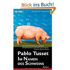 Im Namen des Schweins: Roman