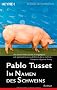 Im Namen des Schweins: Roman