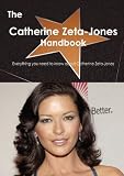 The Catherine Zeta-Jones Handbook - Everything you need to know about Catherine Zeta-Jones