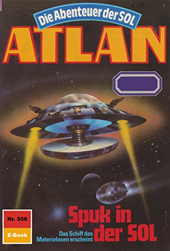 Atlan 556: Spuk in der SOL (Heftroman): Atlan-Zyklus 