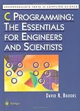 C Programming: The Essentials for Engineers and Scientists (Undergraduate Texts in Computer Science)