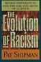 The Evolution of Racism: Human Differences and the Use and Abuse of Science