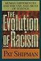 The Evolution of Racism: Human Differences and the Use and Abuse of Science