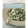 The Complete Allergy-Free Comfort Foods Cookbook: Every Recipe Is Free of Gluten, Dairy, Soy, Nuts, and Eggs