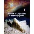 The Limits of Organic Life in Planetary Systems by Committee on the Limits of Organic Life in Planetary Systems, Committee on the Origins and Evolution of Life, and National Research Council