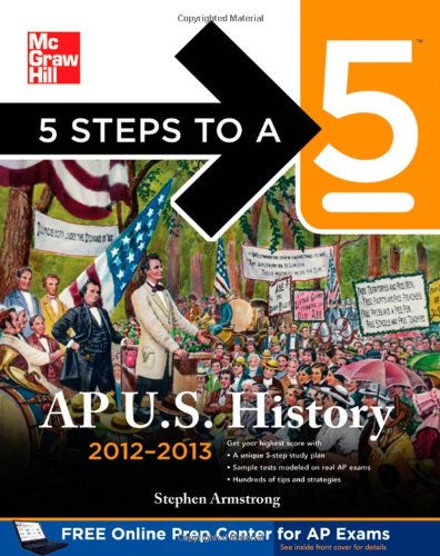 5 Steps to a 5 AP US History - 2012-2013 Edition (5 Steps to a 5 on the Advanced Placement Examinations Series)