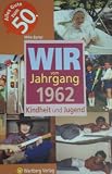 Wir vom Jahrgang 1962: Kindheit und Jugend