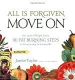 All Is Forgiven, Move On: Our Lady of Weight Loss's 101 Fat-Burning Steps on Your Journey to Sveltesville