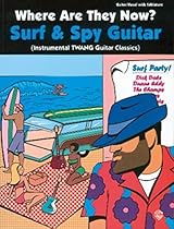 Where Are They Now? Surf & Spy Guitar (Instrumental TWANG Guitar Classics): Guitar/Vocal with Tablature Where Are They Now? Surf & Spy Guitar (Instrumental TWANG Guitar Classics): Guitar/Vocal with Tablature
