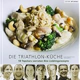 Die Triathlon-K�che: 50 Topathleten verraten ihre Lieblingsrezeptevon "Sonja Schleutker-Franke"