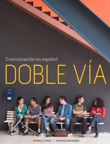By Ronald J. Friis Bundle: Doble via: Comunicacion en espanol, Stand Alone + iLrnAdvance Printed Access Card (1st Edition)