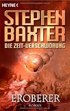 Die Zeit-Verschw&ouml;rung 2: Eroberer: Roman - Stephen Baxter