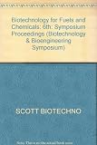 Sixth Symposium on Biotechnology for Fuels and Chemicals : proceedings of the Sixth Symposium on Biotechnology for Fuels and Chemicals held in Gatlinberg, Tennessee May 15-18