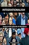 Image of Integrationalism: essays on the rationale of abundance