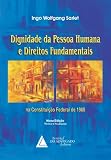 DIGNIDADE DA PESSOA HUMANA E DIREITOS FUNDAMENTAIS - NA CONSTITUIÇÃO FEDERAL DE 1988 (Portuguese Edition)