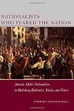 Nationalists Who Feared the Nation: Adriatic Multi-Nationalism in Habsburg Dalmatia, Trieste, and Venice (Stanford Studies on Central and Eastern)