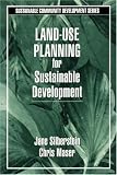 Land-Use Planning for Sustainable Development (Sustainable Community Development Series)