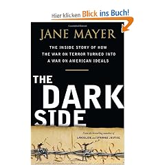 The Dark Side: The Inside Story of How The War on Terror Turned into a War on American Ideals