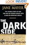 The Dark Side: The Inside Story of How The War on Terror Turned into a War on American Ideals