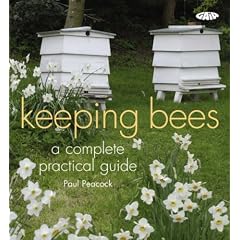 Keeping Bees: A Complete Practical Guide