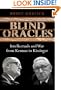 Blind Oracles: Intellectuals and War from Kennan to Kissinger