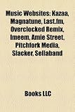 Music Websites: Kazaa, Magnatune, Film Score Monthly, Last.FM, Imeem, Overclocked Remix, Amie Street, Sellaband