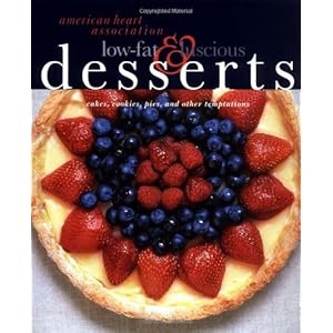 American Heart Association Low-Fat & Luscious Desserts: Cakes, Cookies, Pies, and Other Temptations