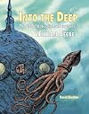 Into the Deep: The Life of Naturalist and Explorer William Beebe