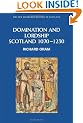Domination and Lordship: Scotland, 1070-1230 (New Edinburgh History of Scotland)